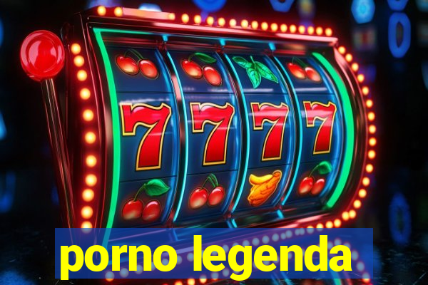 porno legenda